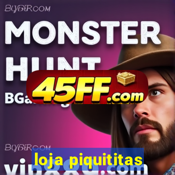 loja piquititas